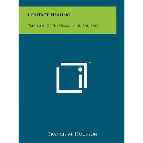 Contact Healing: Treatment Of The Human Mind And Body
