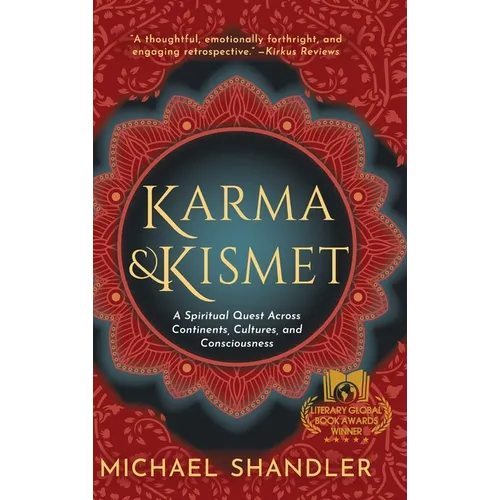 Karma and Kismet: A Spiritual Quest Across Continents, Cultures, and Consciousness