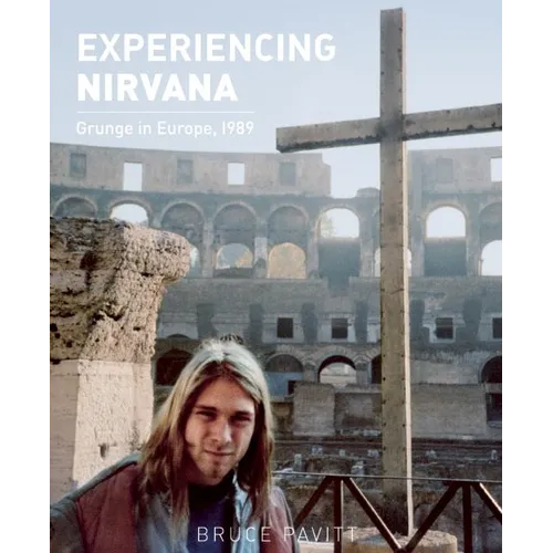 Experiencing Nirvana: Grunge in Europe, 1989