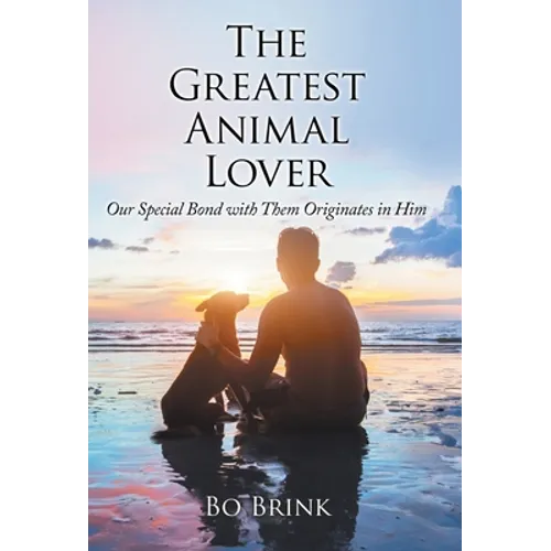 The Greatest Animal Lover: Our Special Bond with Them Originates in Him