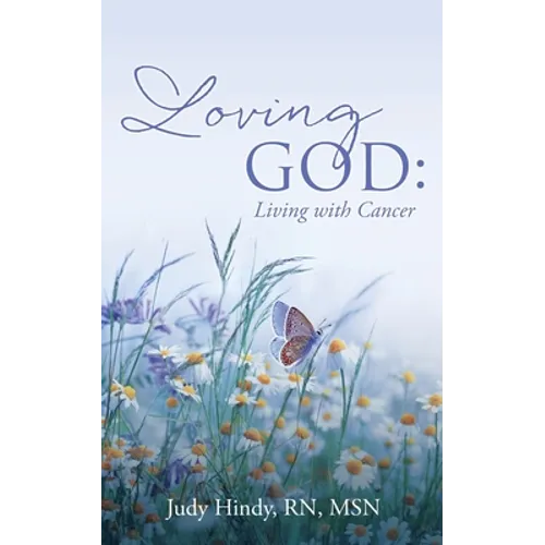 Loving God: Living with Cancer