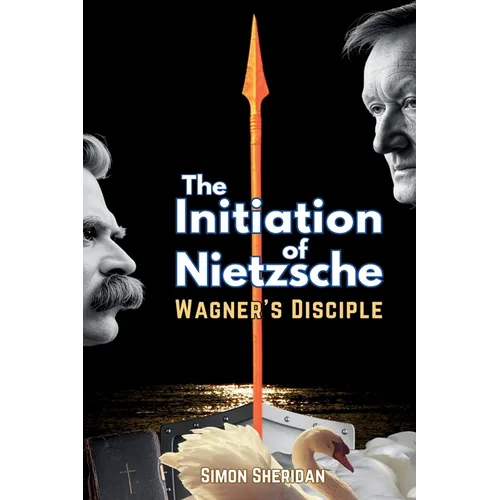 The Initiation of Nietzsche: Wagner's Disciple