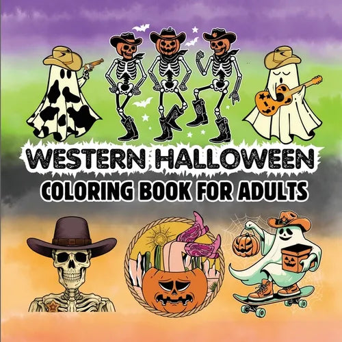 Western Halloween: Coloring Book for Adults, Teens and Seniors Featuring Retro Wild West Spooky Designs