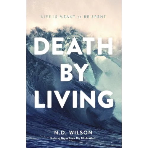 Death by Living: Life Is Meant to Be Spent