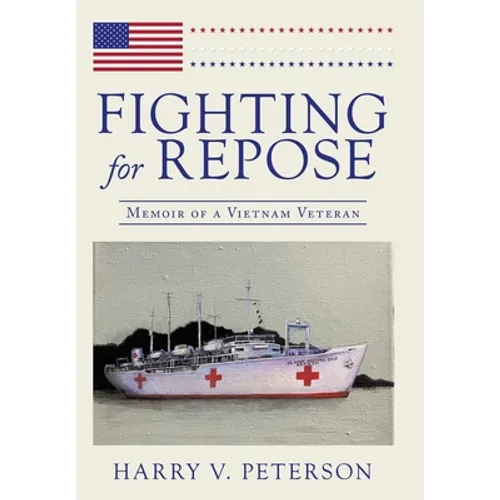 Fighting for Repose: Memoir of a Vietnam Veteran