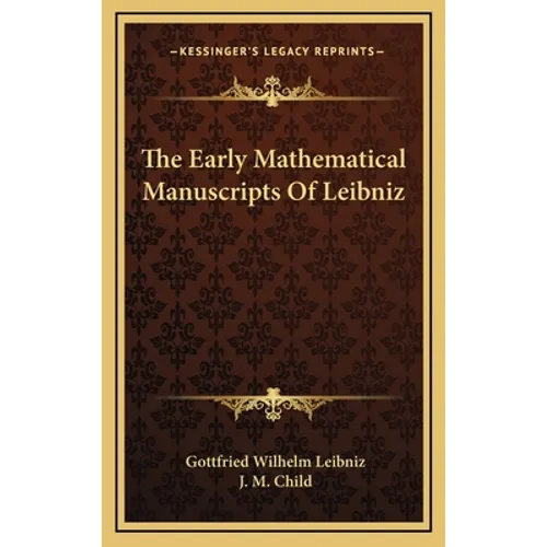 The Early Mathematical Manuscripts Of Leibniz