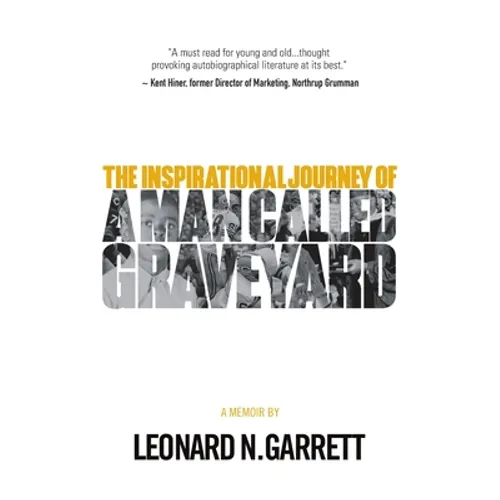 A Man Called Graveyard: The Inspirational Journey of Leonard Graveyard Garrett