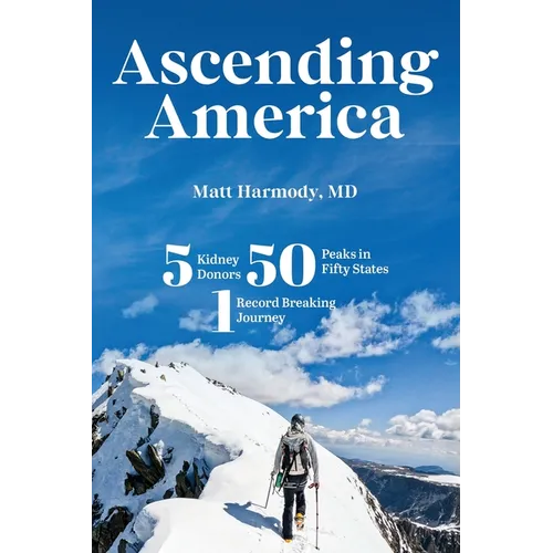 Ascending America: Five Kidney Donors, Fifty Peaks in Fifty States, One Record-Breaking Journey