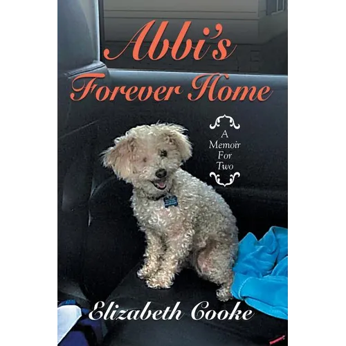 Abbi'S Forever Home: A Memoir for Two - Paperback