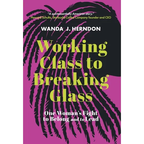 Working Class to Breaking Glass: One Woman's Fight to Belong and to Lead