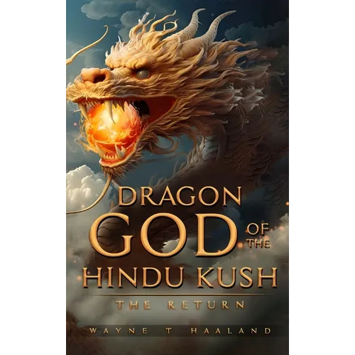 Dragon God of the Hindu Kush - THE RETURN