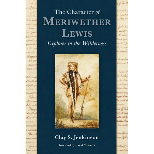 The Character of Meriwether Lewis: Explorer in the Wilderness