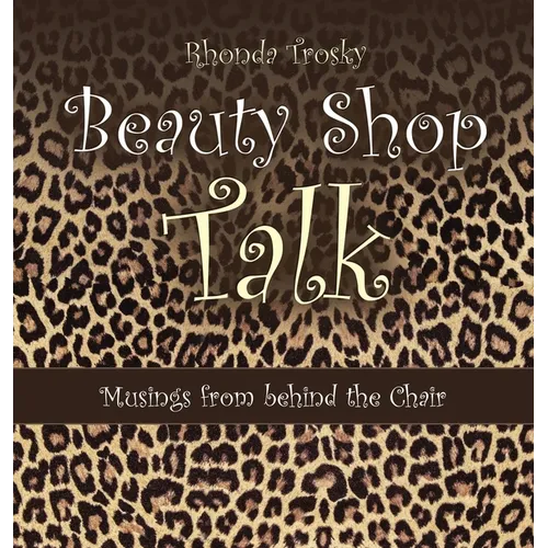 Beauty Shop Talk: Musings from Behind the Chair