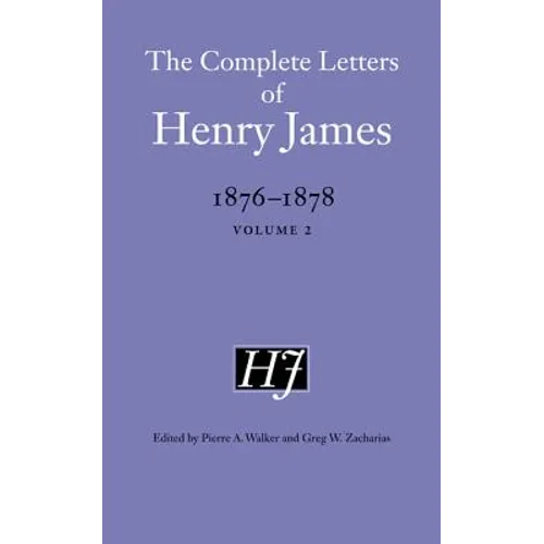 The Complete Letters of Henry James, 1876-1878: Volume 2