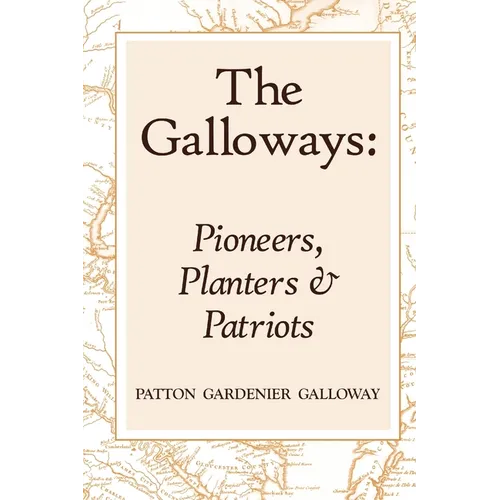 The Galloways: Pioneers, Planters and Patriots