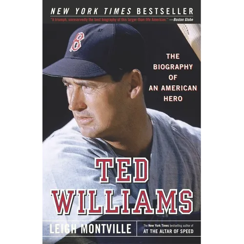 Ted Williams: Ted Williams: The Biography of an American Hero