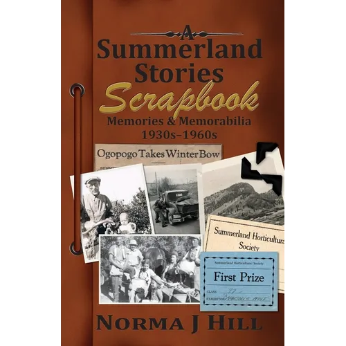 A Summerland Stories Scrapbook: Memories & Memorabilia 1930s-1960s