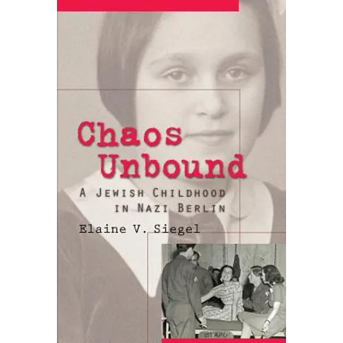 Chaos Unbound: A Jewish Childhood in Nazi Berlin