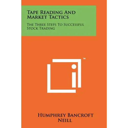 Tape Reading And Market Tactics: The Three Steps To Successful Stock Trading