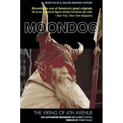 Moondog: The Viking of 6th Avenue: The Authorized Biography
