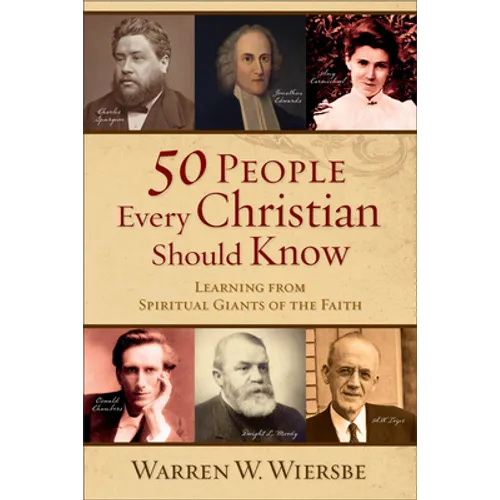 50 People Every Christian Should Know: Learning from Spiritual Giants of the Faith - Paperback