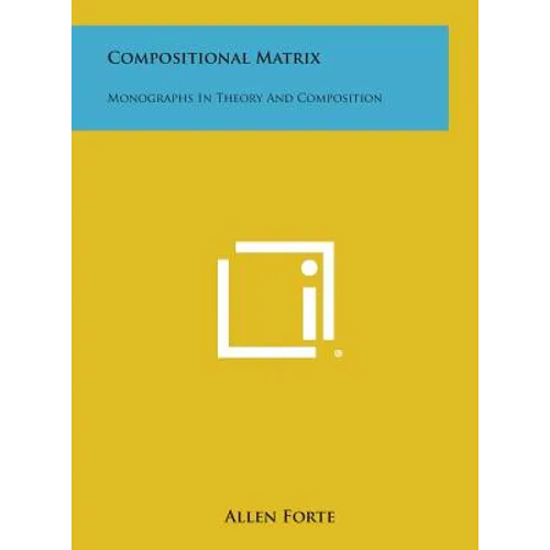 Compositional Matrix: Monographs in Theory and Composition