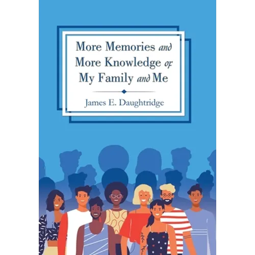 More Memories and More Knowledge of My Family and Me