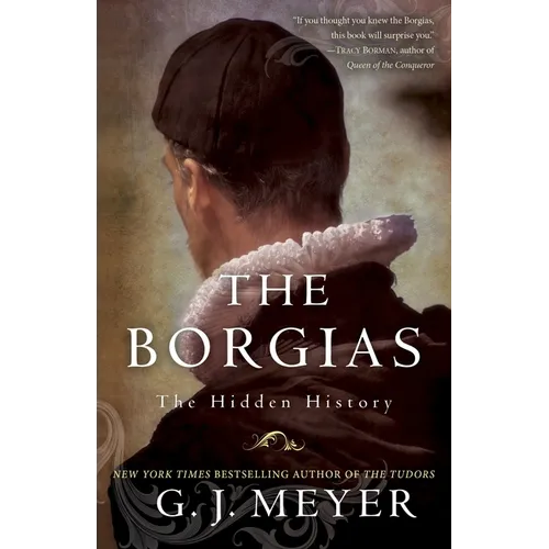 The Borgias: The Hidden History