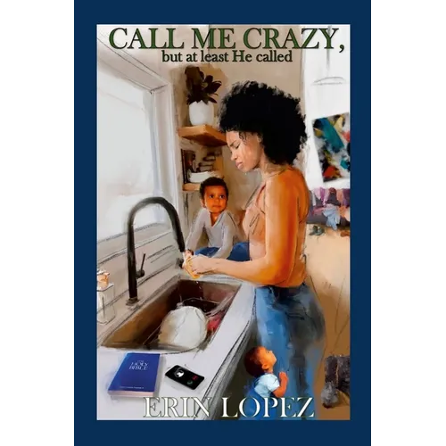 Call me crazy, but at least He called - Paperback