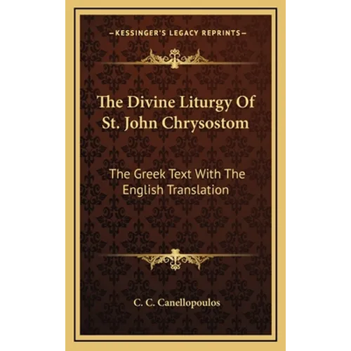 The Divine Liturgy Of St. John Chrysostom: The Greek Text With The English Translation