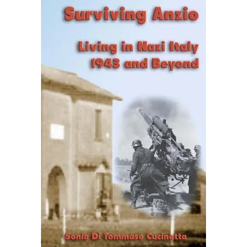 Surviving Anzio: Living in Nazi Italy 1943 and Beyond