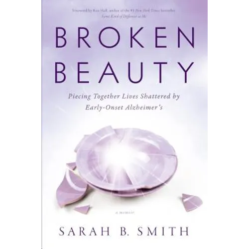 Broken Beauty: Piecing Together Lives Shattered by Early-Onset Alzheimer's