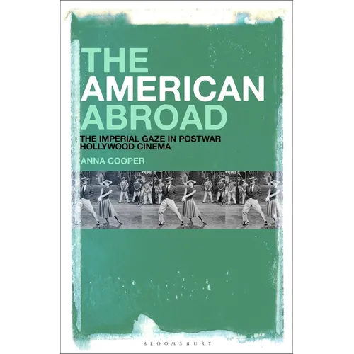 The American Abroad: The Imperial Gaze in Postwar Hollywood Cinema