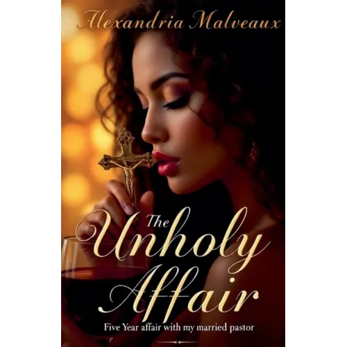 The Unholy Affair The Five Year Affair with my Married Pastor