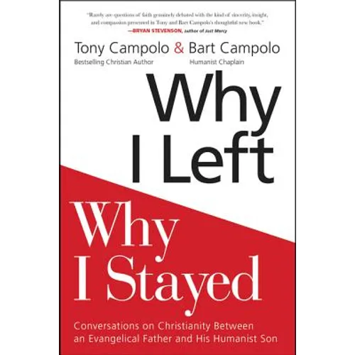 Why I Left, Why I Stayed: Conversations on Christianity Between an Evangelical Father and His Humanist Son - Paperback
