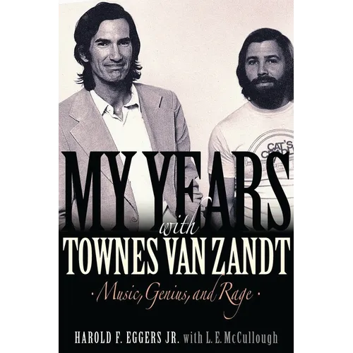 My Years with Townes Van Zandt: Music, Genius and Rage