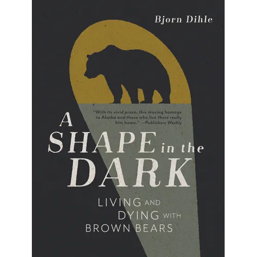 A Shape in the Dark: Living and Dying with Brown Bears - Paperback