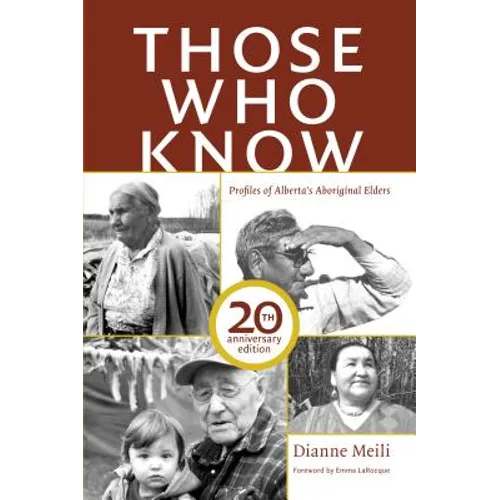 Those Who Know: Profiles of Alberta's Aboriginal Elders (20th Anniversary Edition)