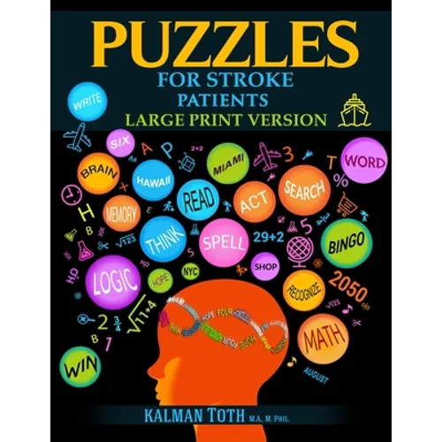 Puzzles for Stroke Patients: Rebuild Language, Math & Logic Skills to Heal and Live a More Fulfilling Life