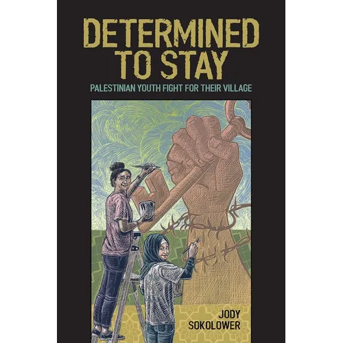 Determined to Stay: Palestinian Youth Fight for Their Village