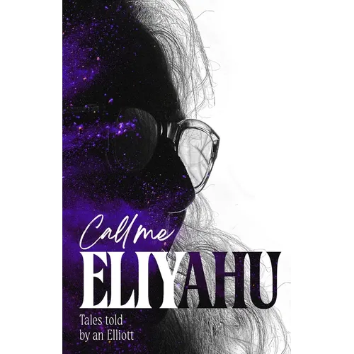 Call me Eliyahu: Tales Told by an Elliott