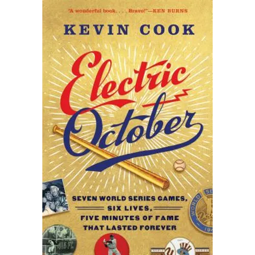 Electric October: Seven World Series Games, Six Lives, Five Minutes of Fame That Lasted Forever