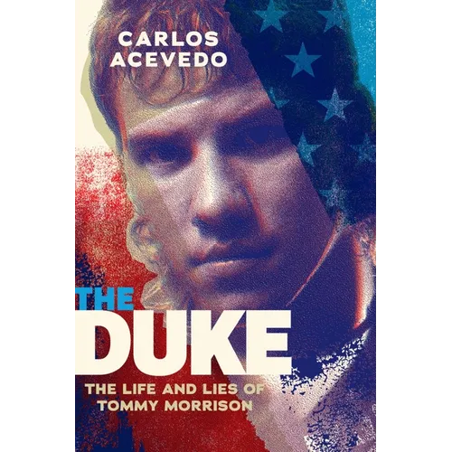 The Duke: The Life and Lies of Tommy Morrison