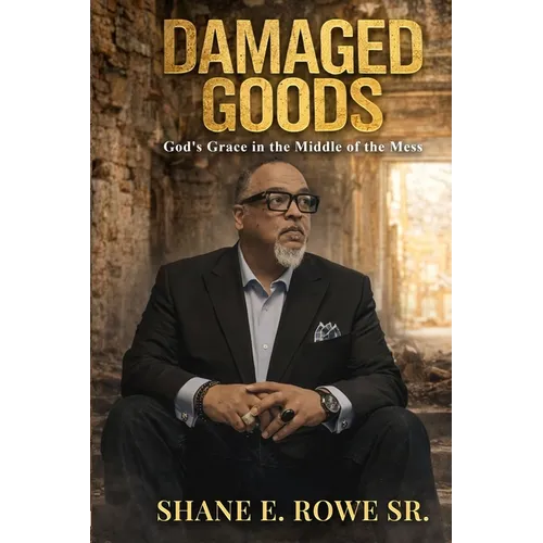 Damaged Goods: God's Grace in the Middle of the Mess