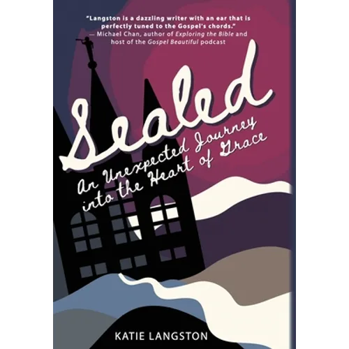 Sealed: An Unexpected Journey into the Heart of Grace