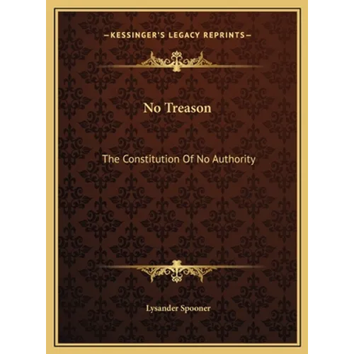 No Treason: The Constitution Of No Authority