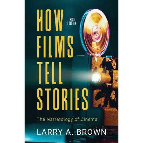 How Films Tell Stories: The Narratology of Cinema - Paperback
