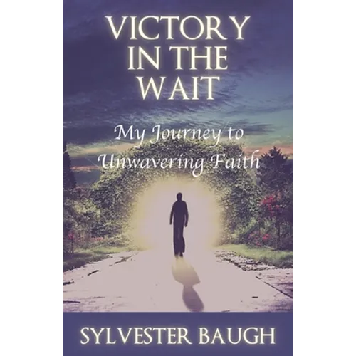 Victory in the Wait: My journey to unwavering faith