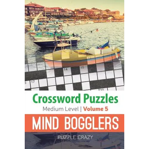 Crossword Puzzles Medium Level: Mind Bogglers Vol. 5