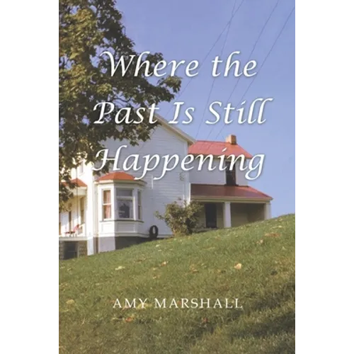 Where the Past Is Still Happening